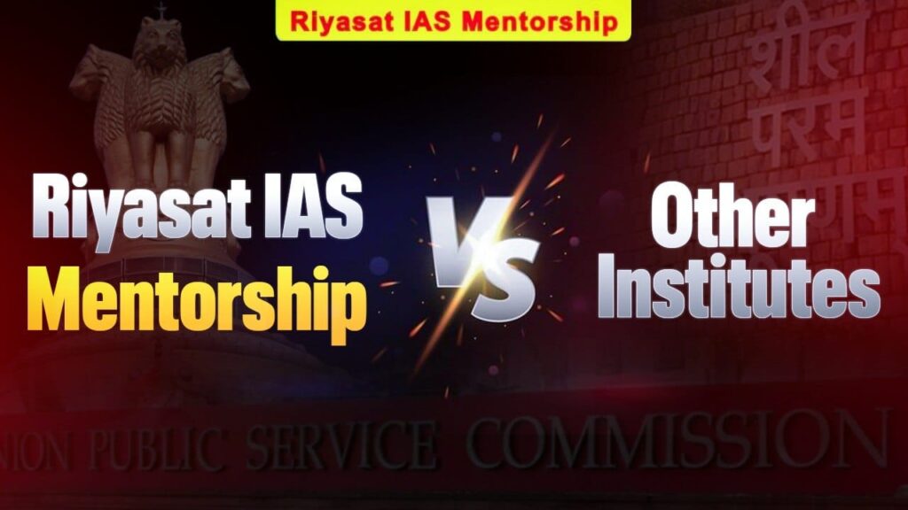 Riyasat IAS Mentorship Program vs Other Institutes comparison for UPSC preparation