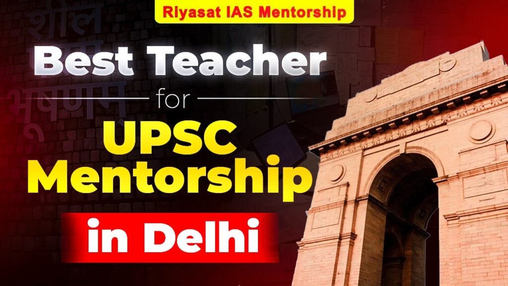 Best Teacher for UPSC Mentorship in Delhi – Riyasat IAS Student Reviews