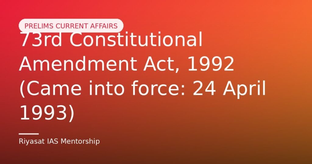 73rd Constitutional Amendment Act, 1992 (Came into force: 24 April 1993)