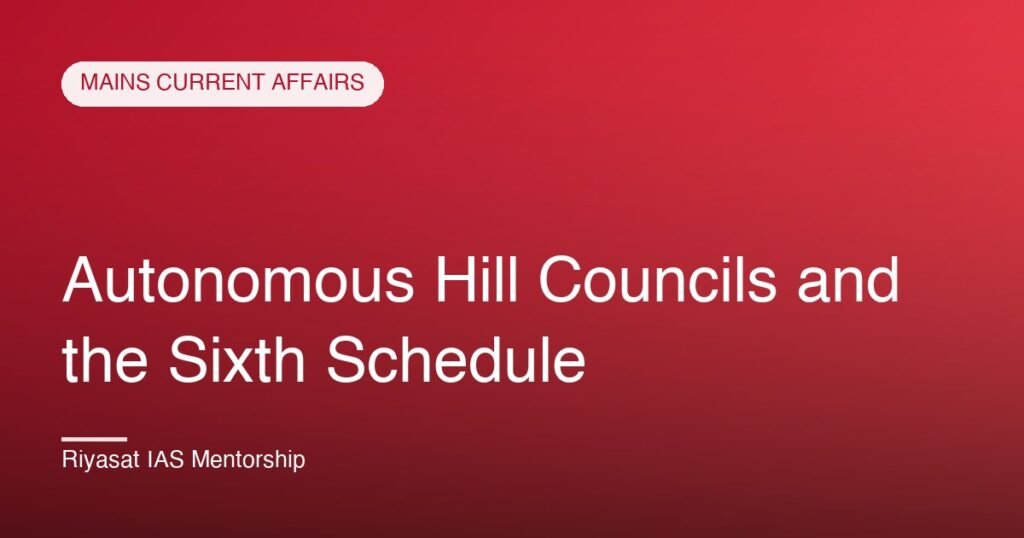 Autonomous Hill Councils and the Sixth Schedule