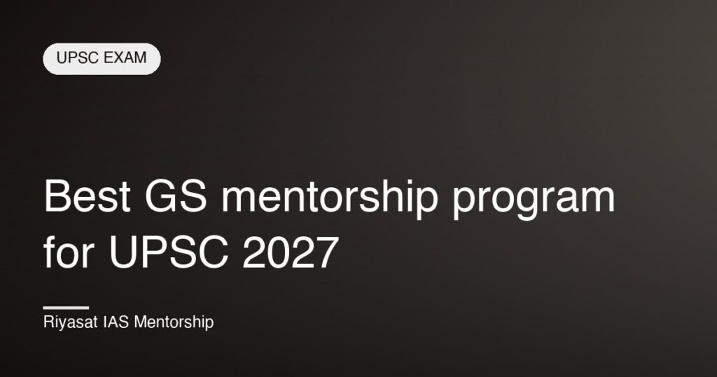 Best GS mentorship program for UPSC 2027