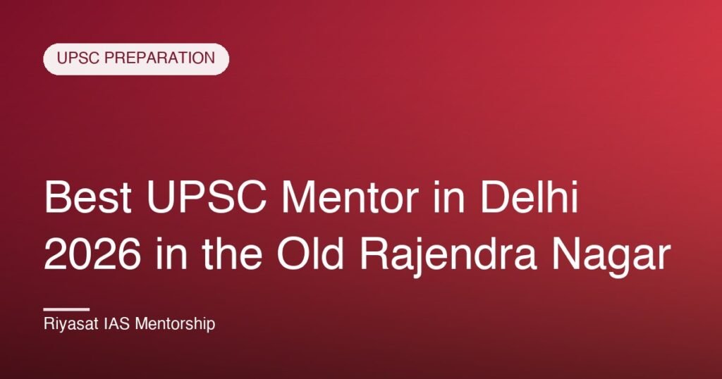 Best UPSC Mentor in Delhi 2026 in the Old Rajendra Nagar
