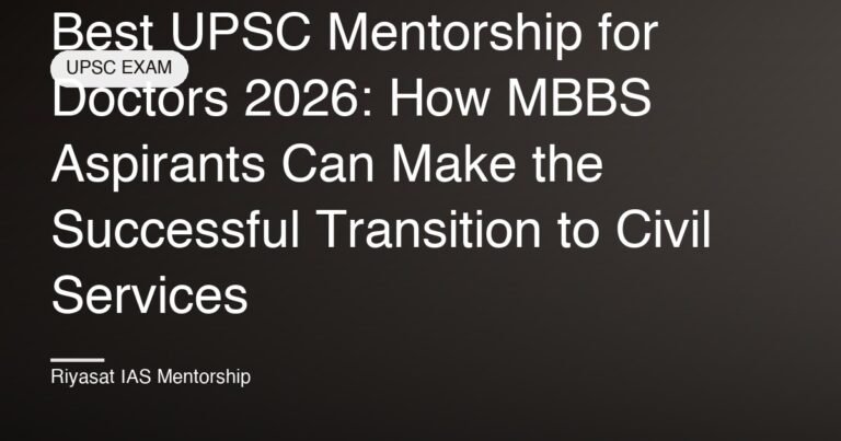 Best UPSC Mentorship for Doctors 2026: How MBBS Aspirants Can Make the Successful Transition to Civil Services