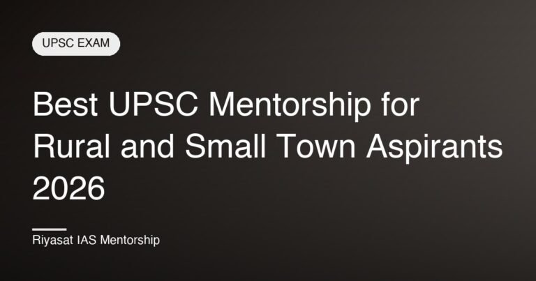 Best UPSC Mentorship for Rural and Small Town Aspirants 2026