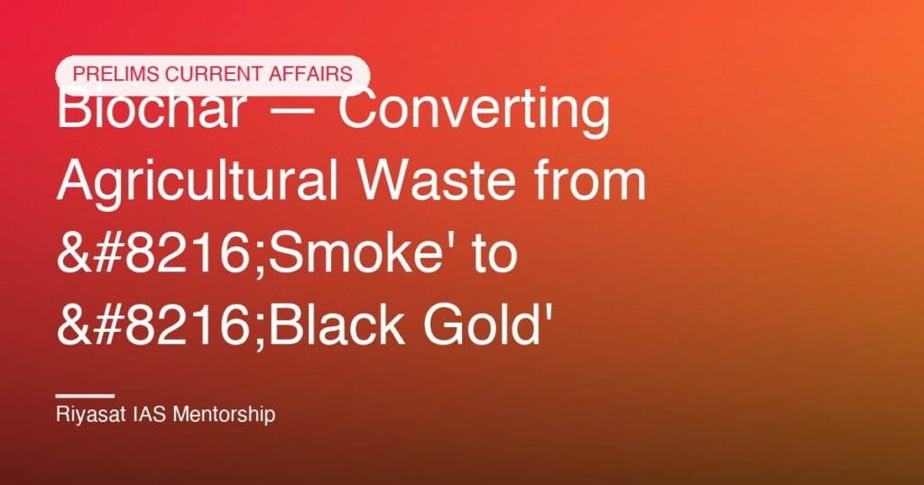 Biochar — Converting Agricultural Waste from ‘Smoke' to ‘Black Gold'