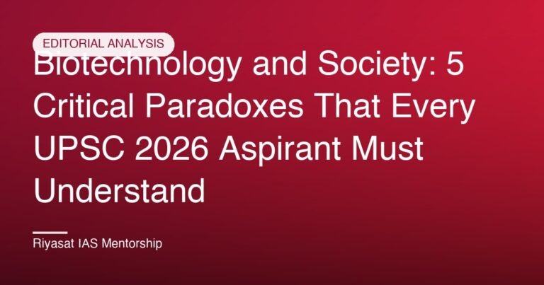 Biotechnology and Society: 5 Critical Paradoxes That Every UPSC 2026 Aspirant Must Understand