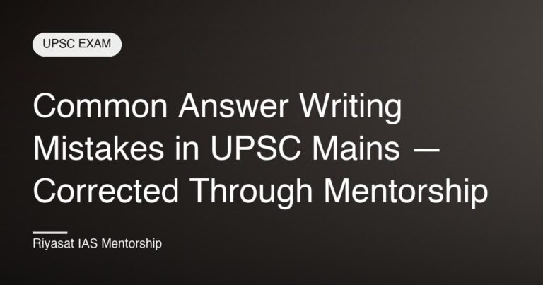 Common Answer Writing Mistakes in UPSC Mains — Corrected Through Mentorship