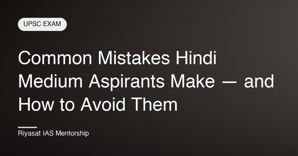 Common Mistakes Hindi Medium Aspirants Make — and How to Avoid Them