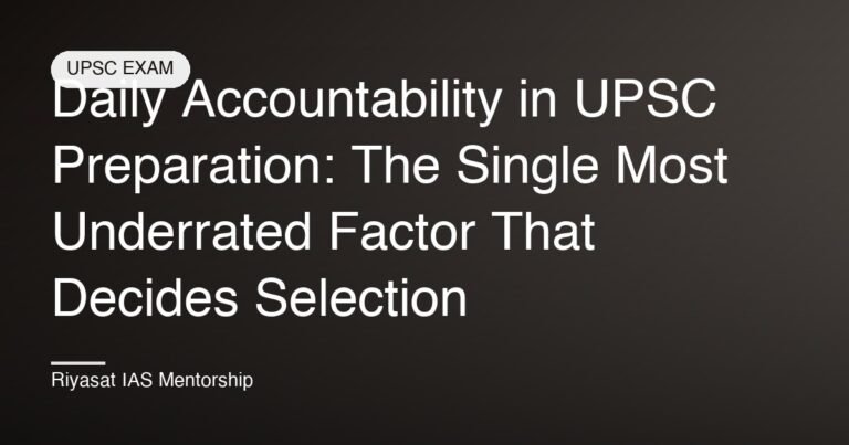 Daily Accountability in UPSC Preparation: The Single Most Underrated Factor That Decides Selection