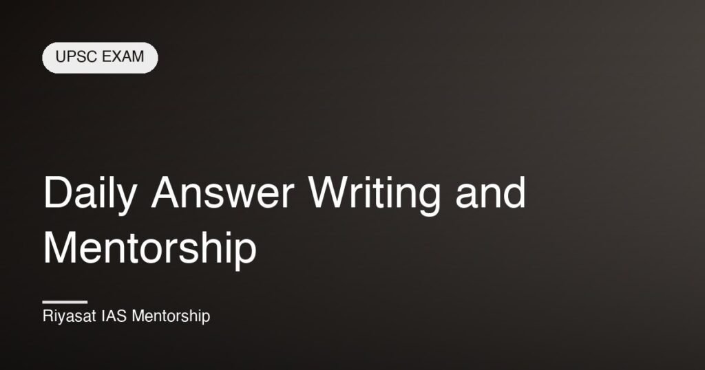Daily Answer Writing and Mentorship
