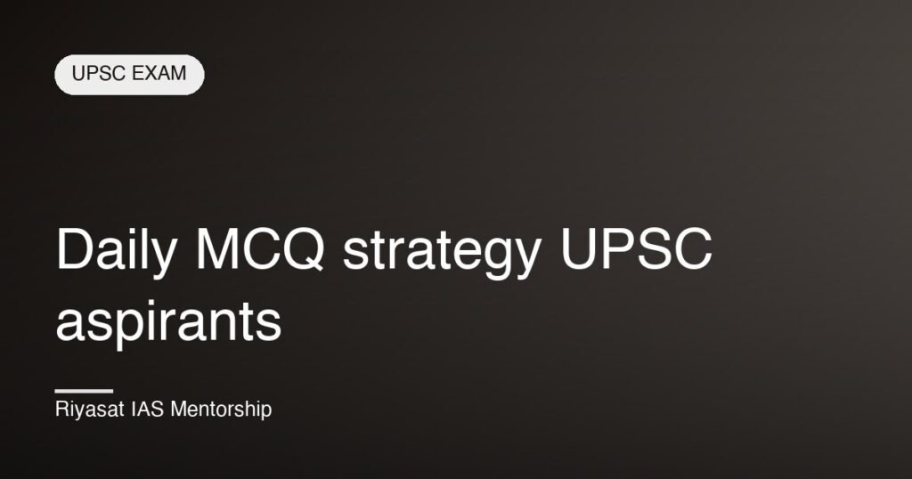 Daily MCQ strategy UPSC aspirants