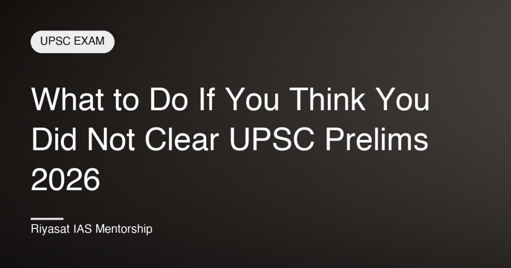 What to Do If You Think You Did Not Clear UPSC Prelims 2026