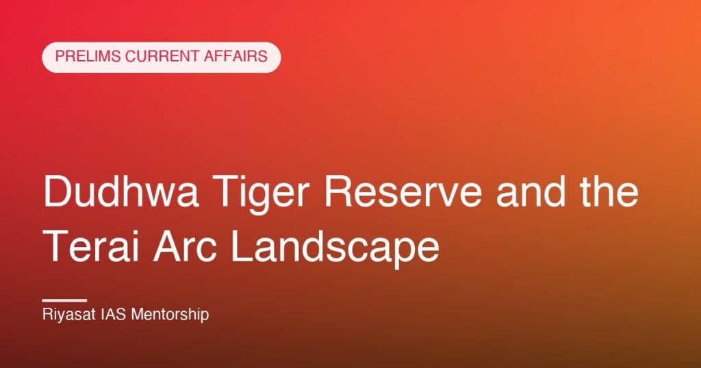 Dudhwa Tiger Reserve and the Terai Arc Landscape