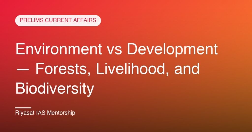 Environment vs Development — Forests, Livelihood, and Biodiversity