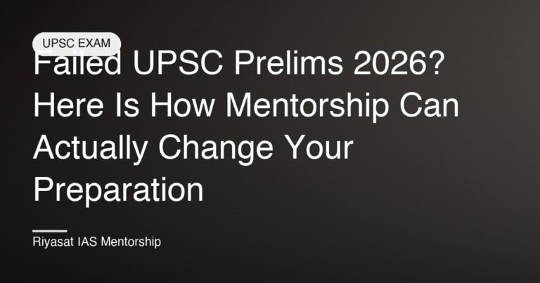 Failed UPSC Prelims 2026? Here Is How Mentorship Can Actually Change Your Preparation