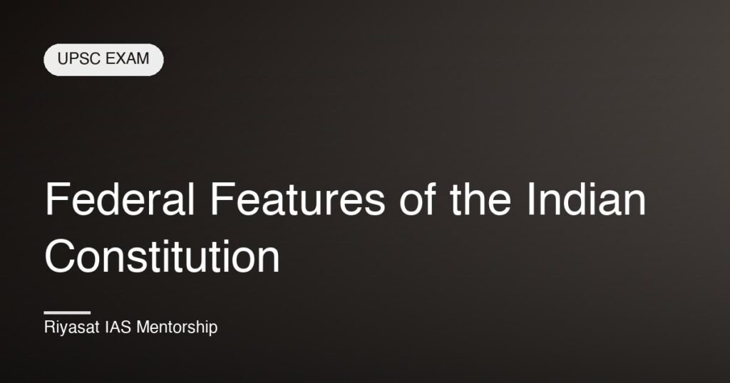 Federal Features of the Indian Constitution