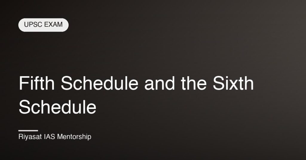 Fifth Schedule and the Sixth Schedule