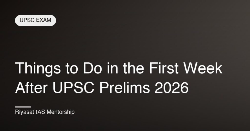 Things to Do in the First Week After UPSC Prelims 2026