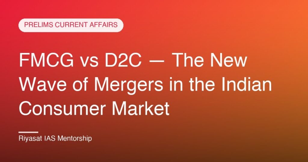 FMCG vs D2C — The New Wave of Mergers in the Indian Consumer Market