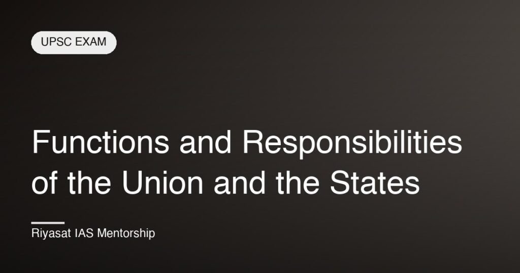 Functions and Responsibilities of the Union and the States