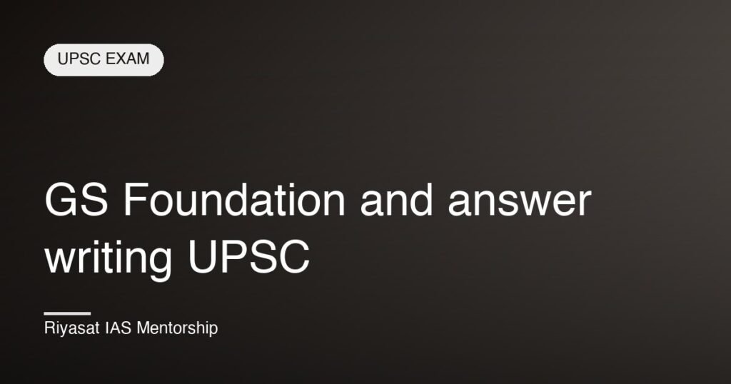 GS Foundation and answer writing UPSC