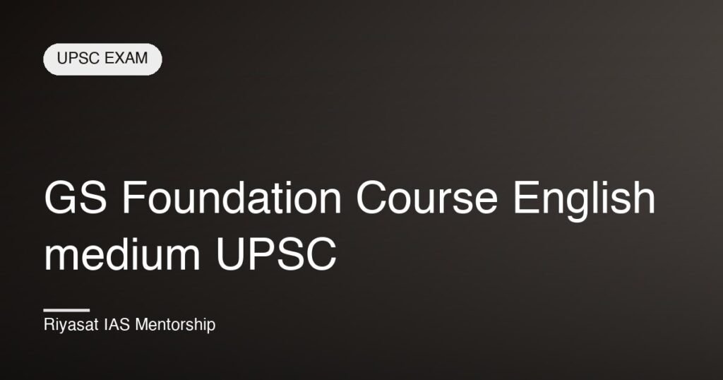 GS Foundation Course English medium UPSC
