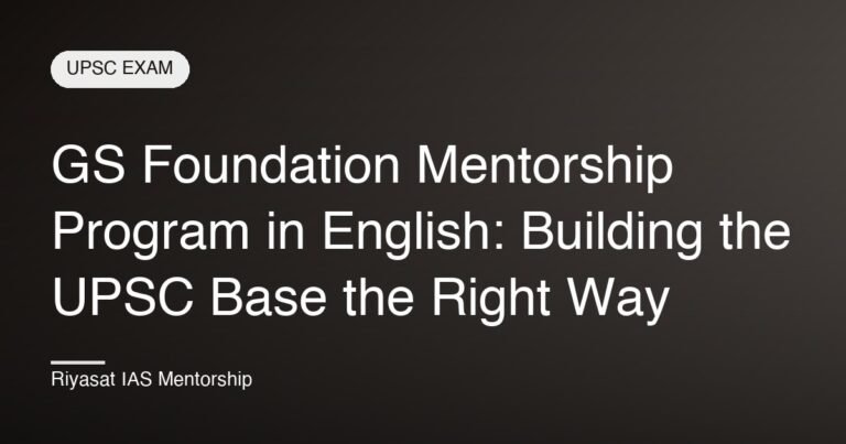 GS Foundation Mentorship Program in English: Building the UPSC Base the Right Way