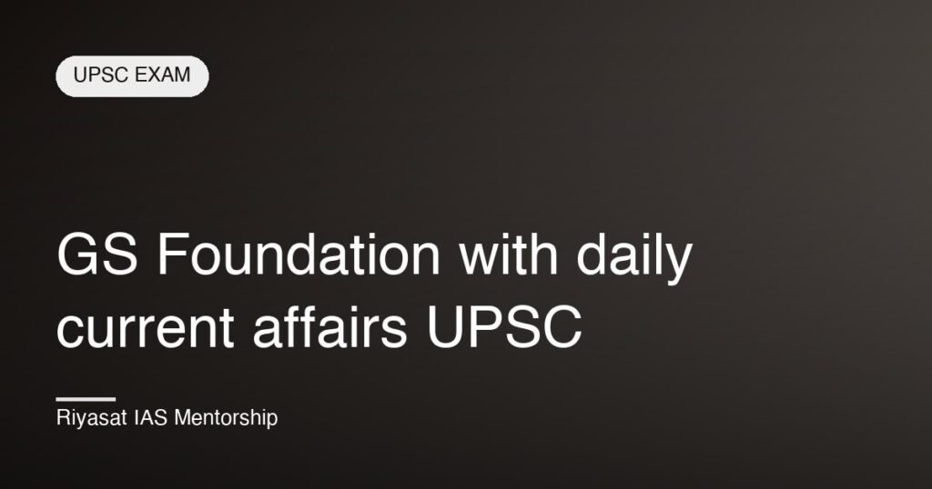 GS Foundation with daily current affairs UPSC
