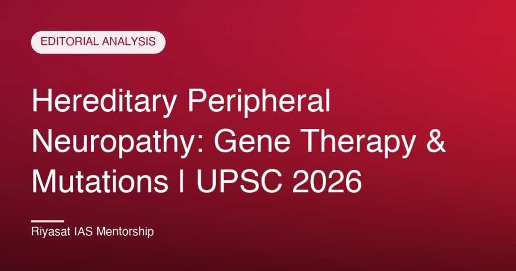 Hereditary Peripheral Neuropathy: Gene Therapy & Mutations | UPSC 2026