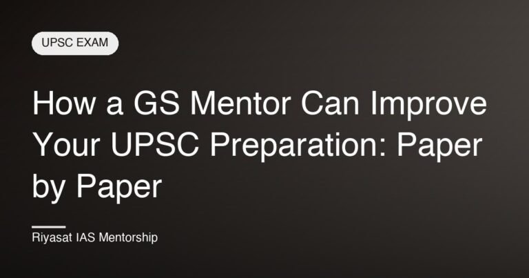 How a GS Mentor Can Improve Your UPSC Preparation: Paper by Paper