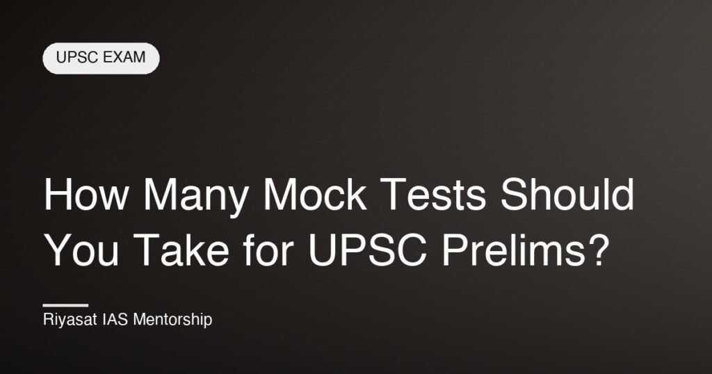 How Many Mock Tests Should You Take for UPSC Prelims?