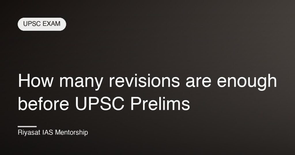 How many revisions are enough before UPSC Prelims