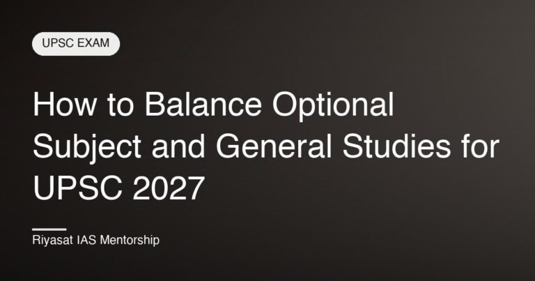 How to Balance Optional Subject and General Studies for UPSC 2027