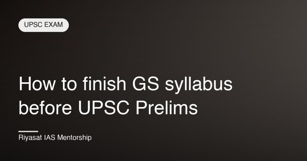 How to finish GS syllabus before UPSC Prelims