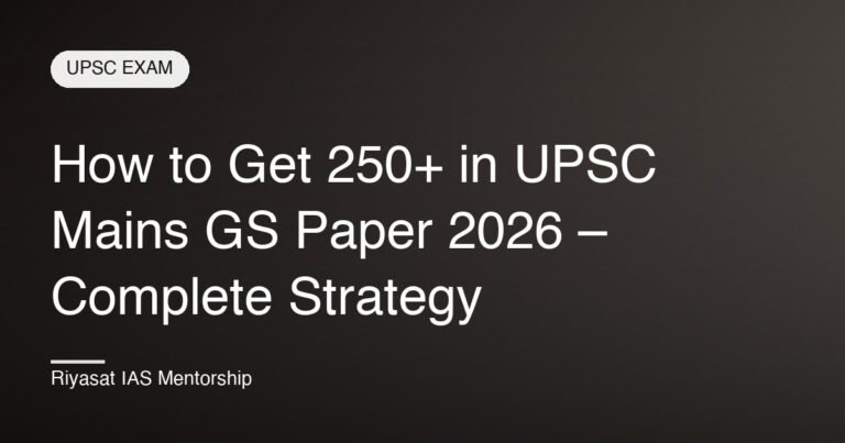 How to Get 250+ in UPSC Mains GS Paper 2026 – Complete Strategy