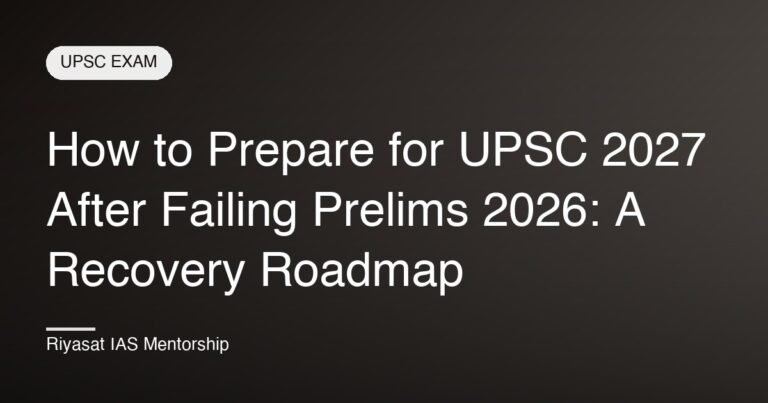 How to Prepare for UPSC 2027 After Failing Prelims 2026: A Recovery Roadmap