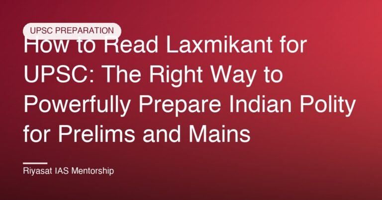 How to Read Laxmikant for UPSC: The Right Way to Powerfully Prepare Indian Polity for Prelims and Mains