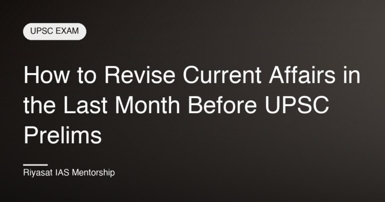 How to Revise Current Affairs in the Last Month Before UPSC Prelims