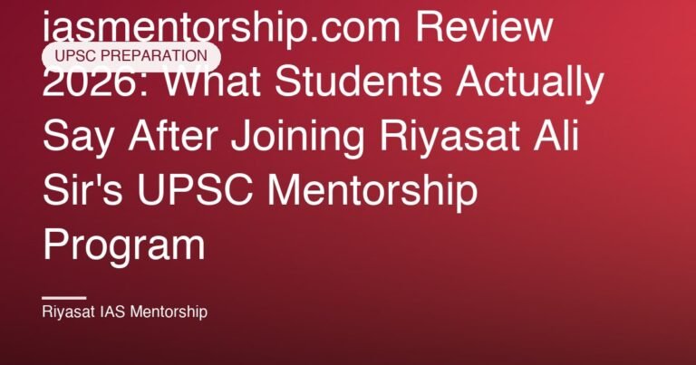 iasmentorship.com Review 2026: What Students Actually Say After Joining Riyasat Ali Sir's UPSC Mentorship Program