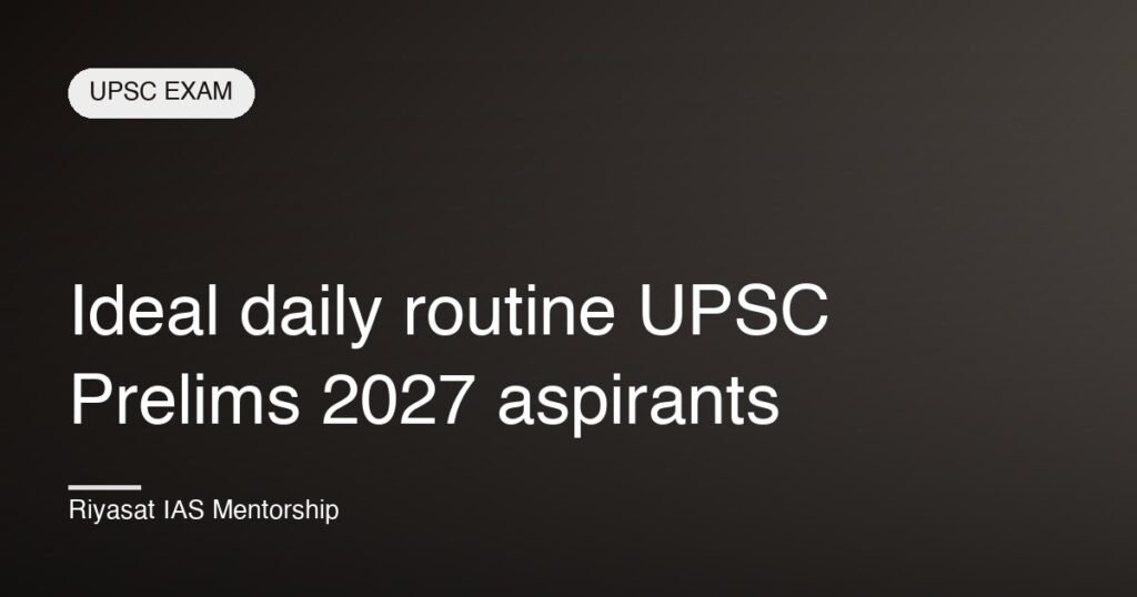 Ideal daily routine UPSC Prelims 2027 aspirants