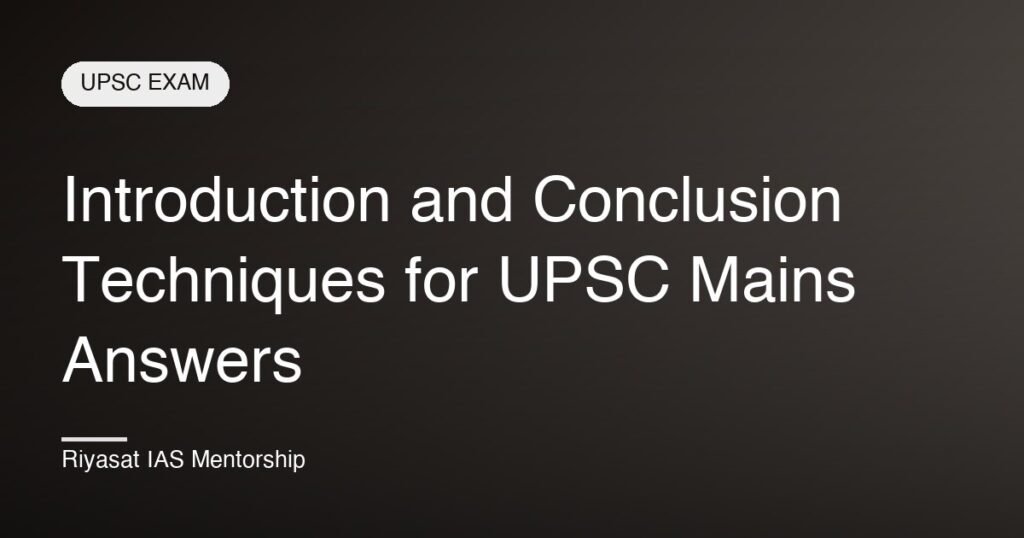 Introduction and Conclusion Techniques for UPSC Mains Answers
