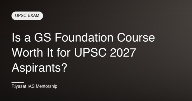 Is a GS Foundation Course Worth It for UPSC 2027 Aspirants?