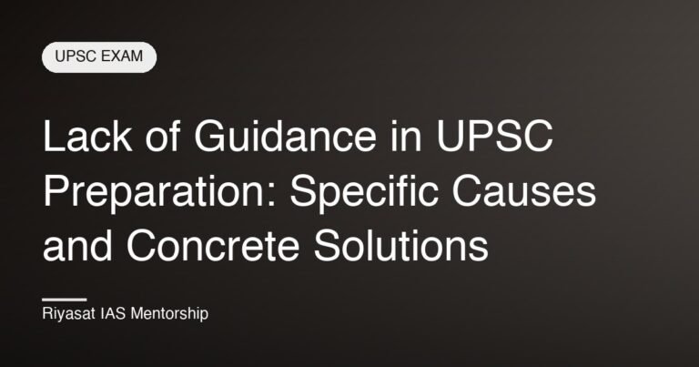 Lack of Guidance in UPSC Preparation: Specific Causes and Concrete Solutions