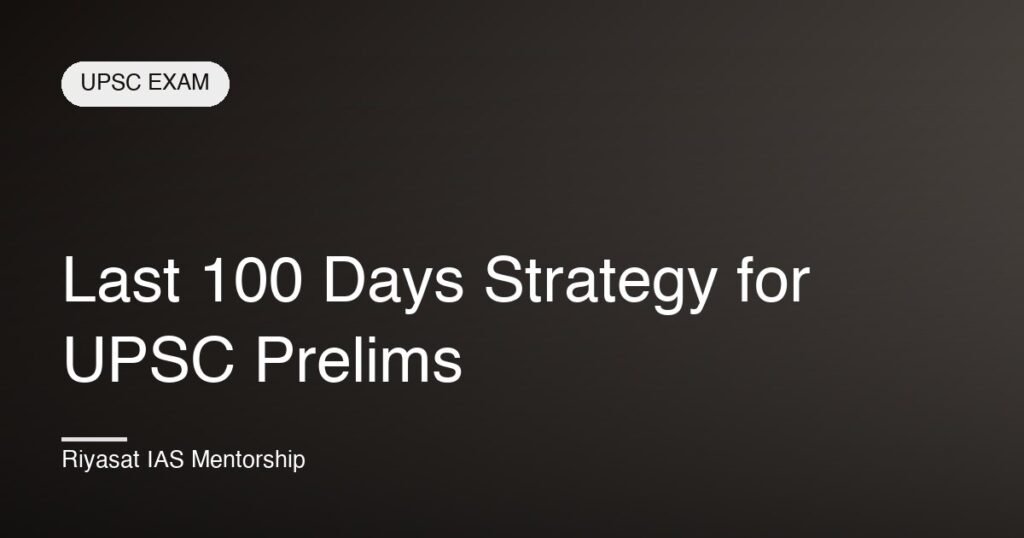 Last 100 Days Strategy for UPSC Prelims