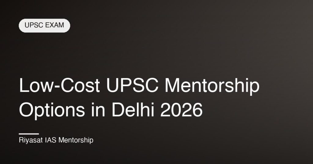Low-Cost UPSC Mentorship Options in Delhi 2026