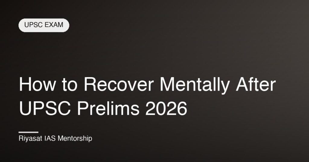 How to Recover Mentally After UPSC Prelims 2026