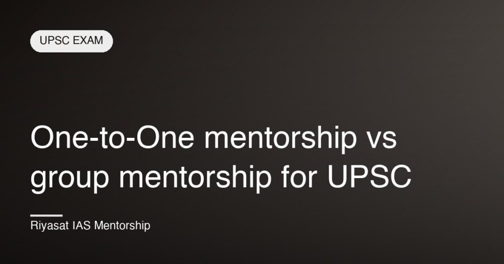 One-to-One mentorship vs group mentorship for UPSC