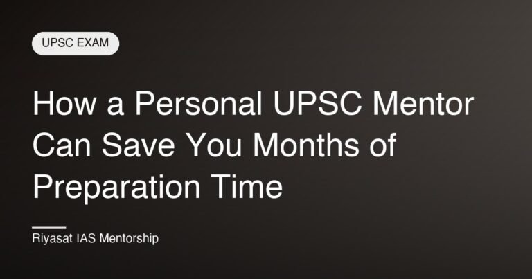 How a Personal UPSC Mentor Can Save You Months of Preparation Time