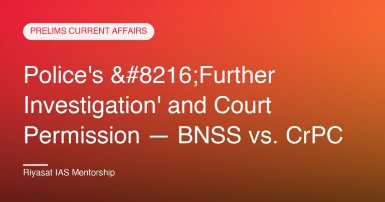 Police's ‘Further Investigation' and Court Permission — BNSS vs. CrPC