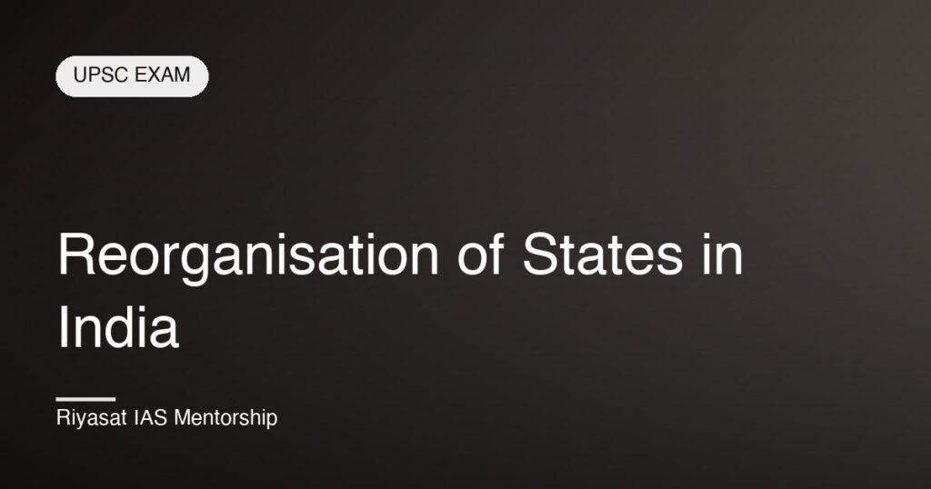 Reorganisation of States in India
